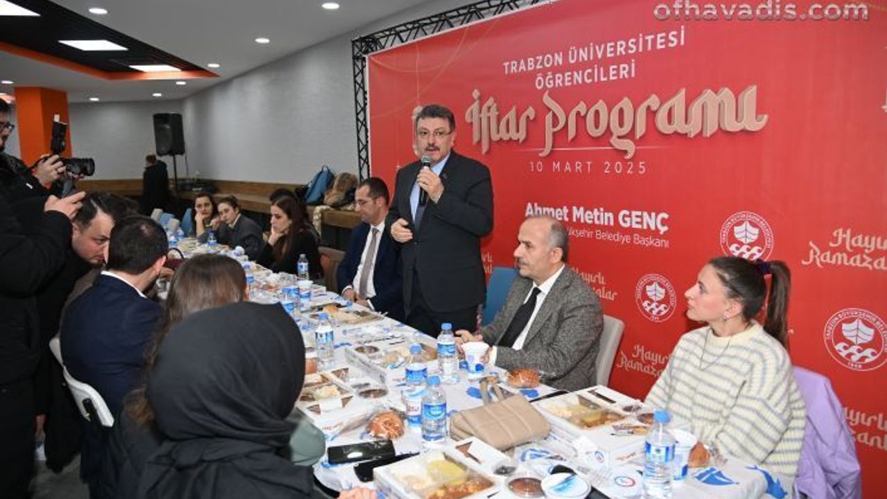 Başkan Genç Trabzon Üniversitesi öğrencileriyle iftarda buluştu