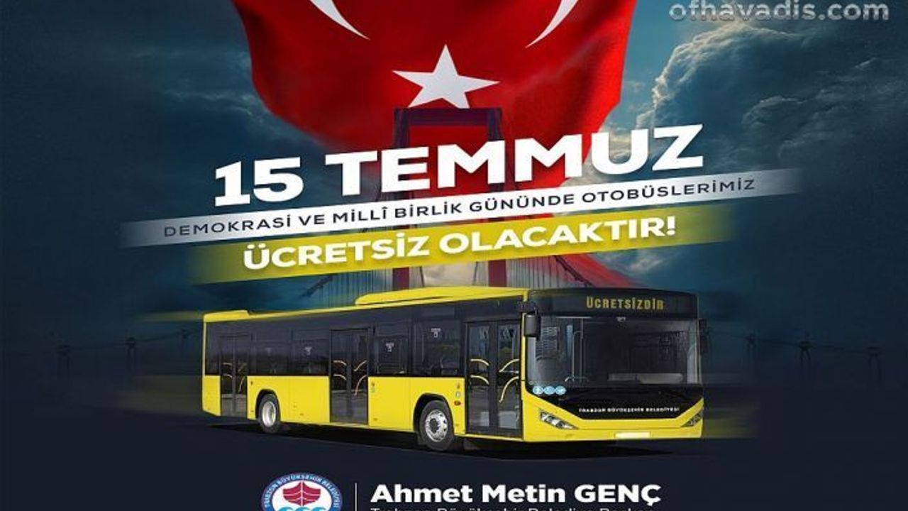 15 Temmuz'da büyükşehir otobüsleri ücretsiz olacak