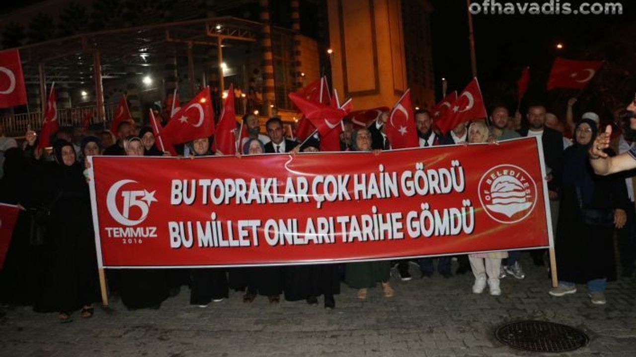 Of’ta 15 Temmuz Demokrasi ve Milli Birlik Günü kutlandı