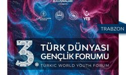 Türk Dünyası'nın gençleri Trabzon’da buluşacak
