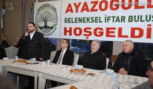 Ayazoğulları geleneksel iftar buluşmasında birlik ve beraberlik rüzgarı
