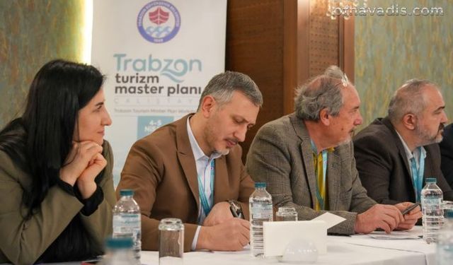 Turizm Master Planı için 150 uzman Trabzon’da buluştu