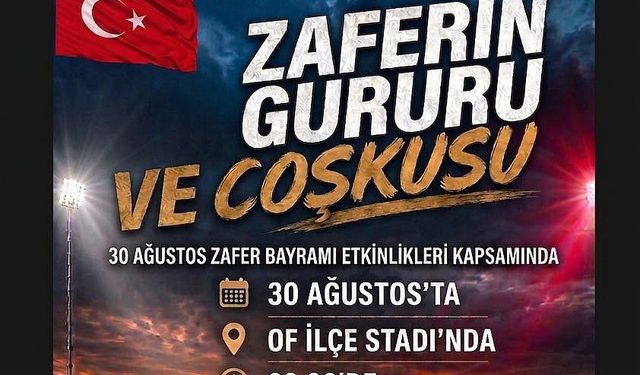 Of'ta Zafer Bayramına özel gösteri maçı yapılacak