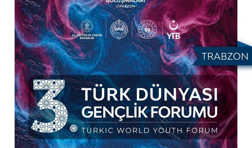 Türk Dünyası'nın gençleri Trabzon’da buluşacak